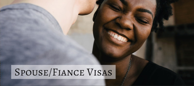Spouse/Fiancé Visas